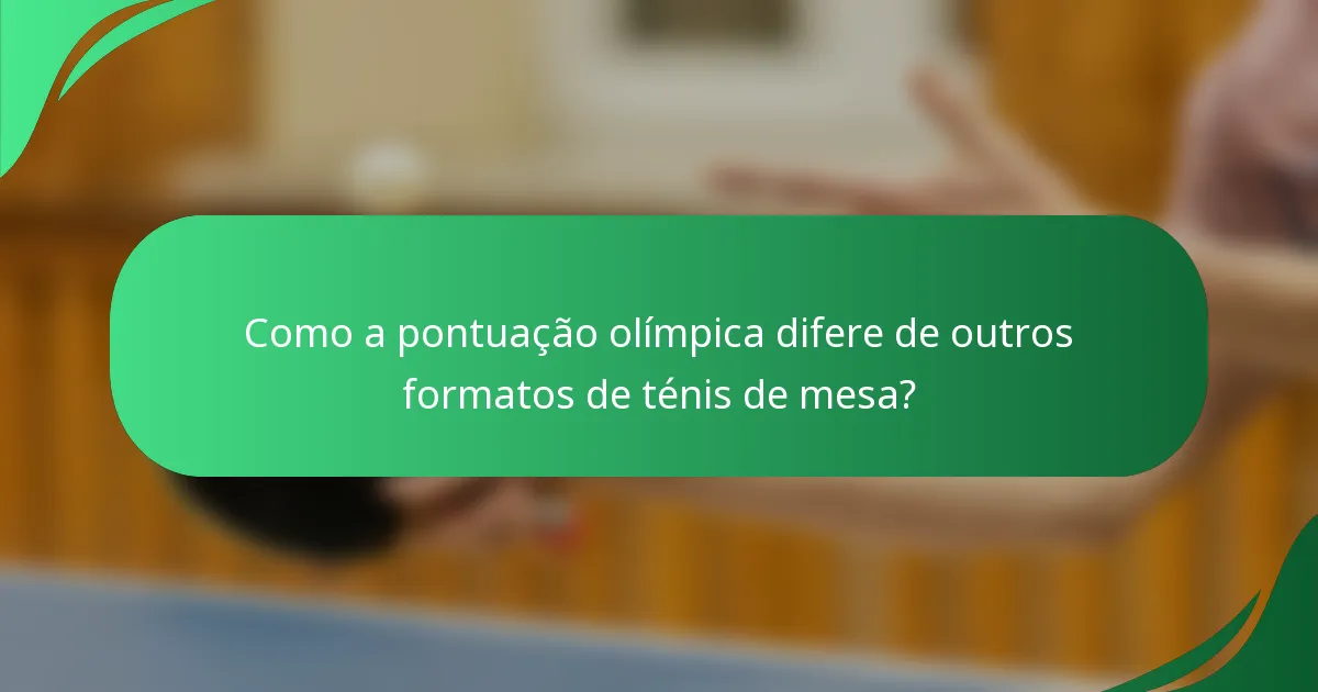 Como a pontuação olímpica difere de outros formatos de ténis de mesa?