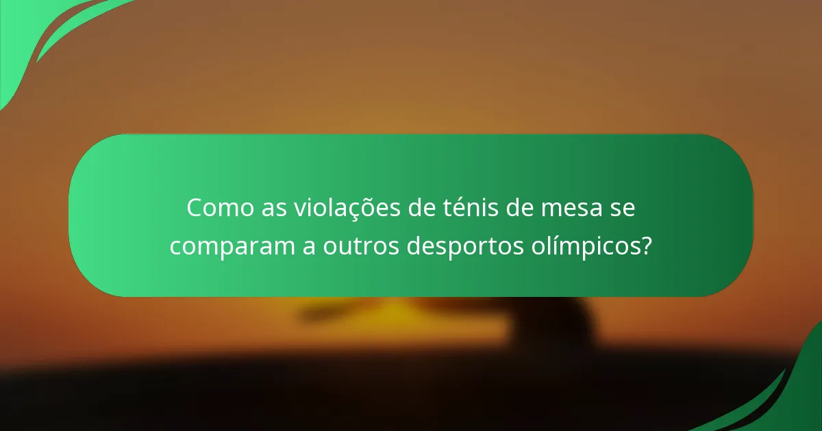Como as violações de ténis de mesa se comparam a outros desportos olímpicos?