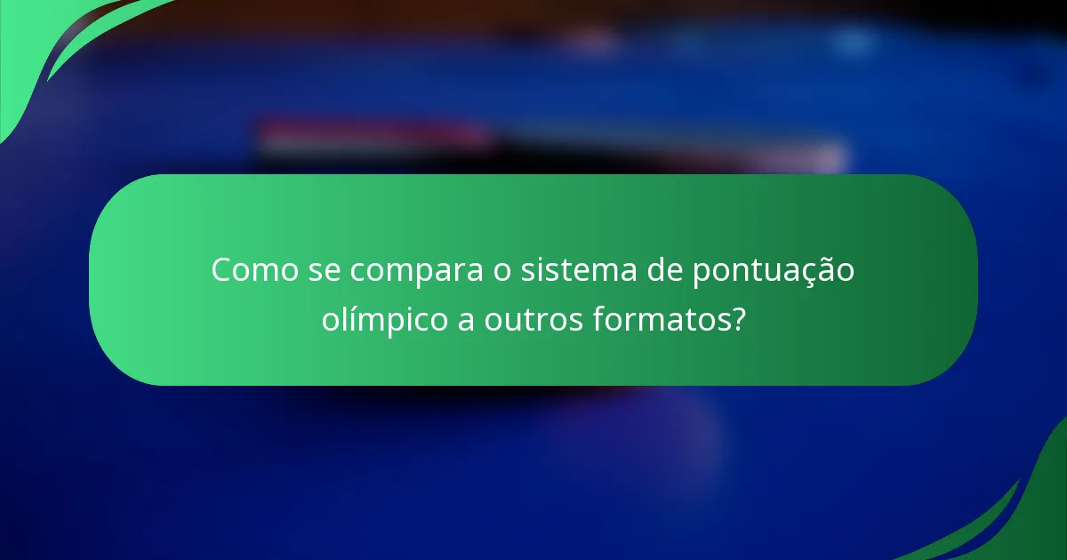 Como se compara o sistema de pontuação olímpico a outros formatos?