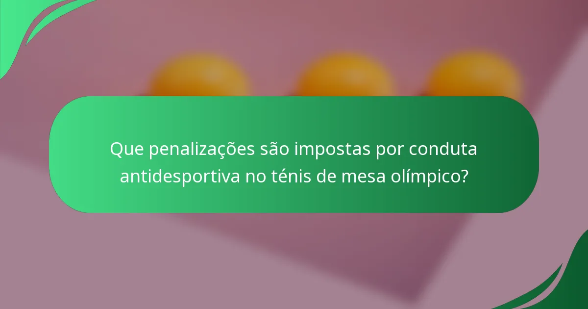 Que penalizações são impostas por conduta antidesportiva no ténis de mesa olímpico?